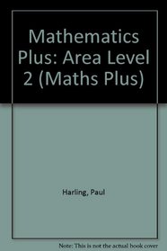 Mathematics Plus: Area Level 2 (Maths plus)