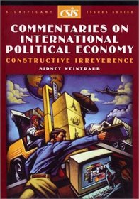 Commentaries in International Political Economy: Constructive Irreverence (Csis Significant Issues Series)