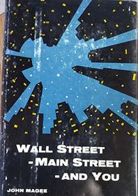 Wall Street--Main Street--And You