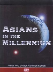 Asians in the Millennium: Who's Who of Asian Acheivers [Sic] in Britain
