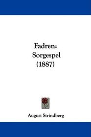 Fadren: Sorgespel (1887) (Swedish Edition)