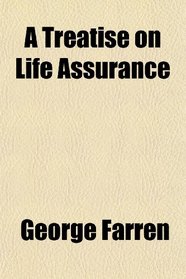 A Treatise on Life Assurance