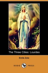 The Three Cities: Lourdes (Dodo Press)