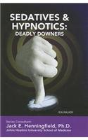 Sedatives & Hypnotics: Deadly Downers (Illicit and Misused Drugs)