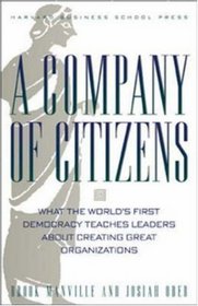 A Company of Citizens: What the World's First Democracy Teaches Leaders About Creating Great Organizations
