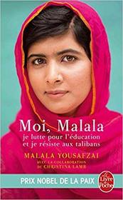 Moi, Malala: Je lutte pour l'education et je resiste aux talibans (French Edition)