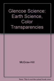 Glencoe Science: Earth Science, Color Transparencies