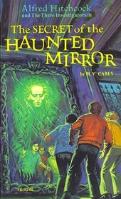 The Secret of the Haunted Mirror (Alfred Hitchcock and the Three Investigators, Bk 21)