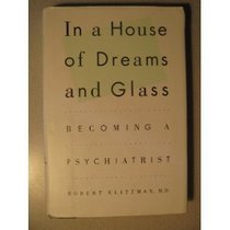 In a House of Dreams and Glass: Becoming a Psychiatrist