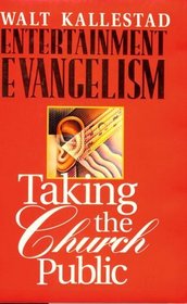 Entertainment Evangelism: Taking the Church Public