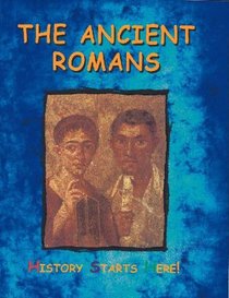 The Ancient Romans (History Starts Here)