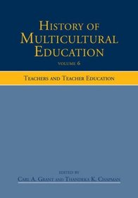 History of Multicultural Education, Volume 6: Teachers and Teacher Education