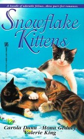 Snowflake Kittens: A Kiss and a Kitten / A Feline Affair / Much Ado About Kittens