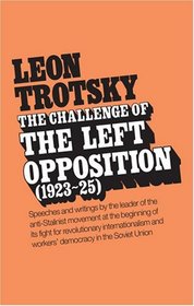 Challenge of the Left Opposition: 1923 To 1925 (Challenge of the Left Opposition)