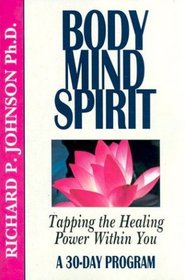 Body Mind Spirit: Tapping the Healing Power Within You a 30 Day Program