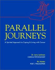 Parallel Journeys: A Spirited Approach to Coping and Living With Cancer