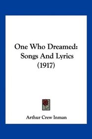 One Who Dreamed: Songs And Lyrics (1917)