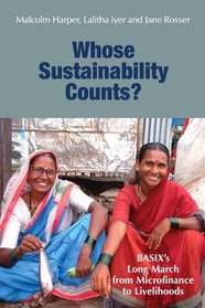 Whose Sustainability Counts?: BASIX's Long March from Microfinance to Livelihoods