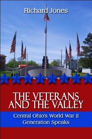 The Veterans and the Valley: Central Ohios World War II Generation Speaks