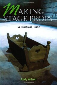 Making Stage Props: A Practical Guide