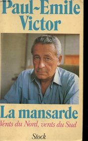 La mansarde (Vents du nord, vents du sud / Paul-Emile Victor) (French Edition)
