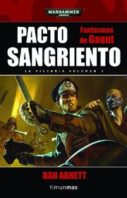 Pacto Sangriento (Blood Pact) (Warhammer 40,000: Gaunt's Ghosts, Bk 8) (Spanish Edition)