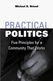 Practical Politics: Five Principles for a Community That Works