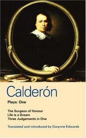Calderon Plays: One (Life Is a Dream, The Surgeon of his Honour, Three Judgements in One)