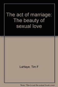 The act of marriage: The beauty of sexual love
