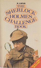 The Sherlock Holmes Challenge Book: 50 Opportunities to Pit Your Wits Against the Greatest Detective in the History of the World