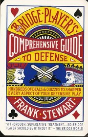 The Bridge Player's Comprehensive Guide to Defense