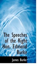 The Speeches of the Right Hon. Edmund Burke