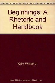 Beginnings: A Rhetoric and Handbook