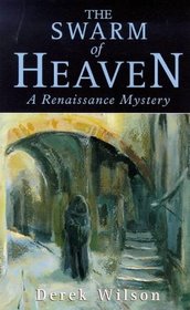 The Swarm of Heaven: Being Certain Incidents in the Life of Niccolo Machiavelli (Constable Crime)