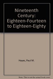 Nineteenth Century: Eighteen-Fourteen to Eighteen-Eighty