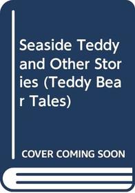 Seaside Teddy and Other Stories (Teddy Bear Tales S)