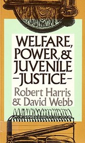 Welfare, Power and Juvenile Justice: Social Control of Delinquent Youth