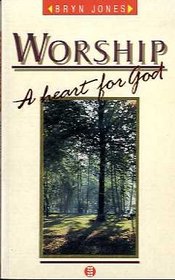 Worship: A Heart for God