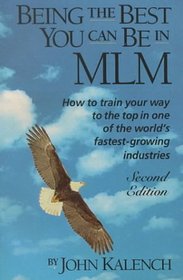 Being the Best You Can Be in Mlm: How to Train Your Way to the Top in One of the World's Fastest-Growing Industries