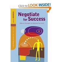 Negotiate for Success: Effective Strategies for Realizing Your Goals: Positive Business