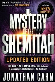 The Mystery of the Shemitah Updated Edition: The 3,000-Year-Old Mystery That Holds the Secret of America?s Future, the World?s Future.and Your Future!
