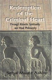 Redemption of The Criminal Heart Through Kemetic Spirituality