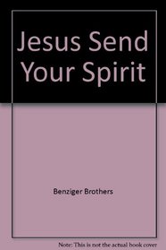 Jesus Send Your Spirit: A Confirmation Catechesis for Junior High School
