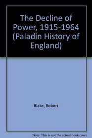 The Decline of Power 1915-1964 (Paladin History of England)