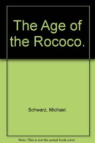 The Age of the Rococo.