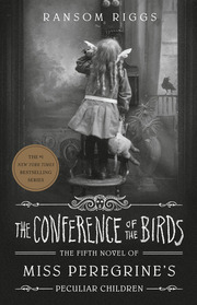 The Conference of the Birds (Miss Peregrine's Peculiar Children, Bk 5)