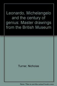 Leonardo, Michelangelo and the century of genius: Master drawings from the British Museum