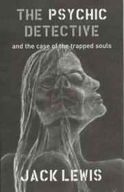 The Psychic Detective and the Case of the Trapped Souls