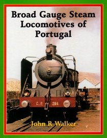 Broad Gauge Steam Locomotives of Portugal.