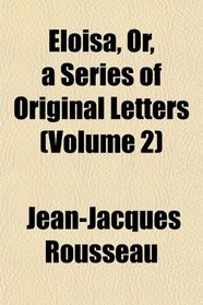 Eloisa, Or, a Series of Original Letters (Volume 2)